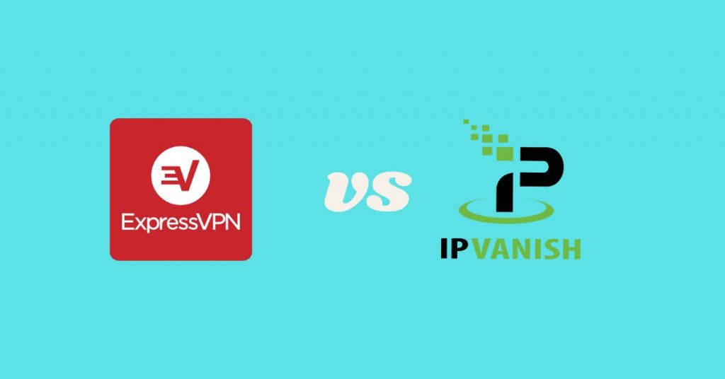 ExpressVPN vs IPVanish Comparison
